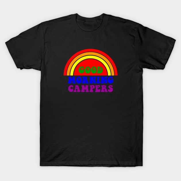 Good Morning Campers T-Shirt by Yule